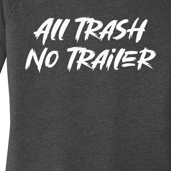 All Trash No Trailer Women's Perfect Tri Tunic Long Sleeve Shirt