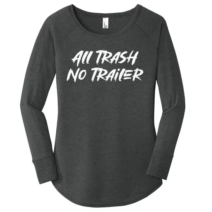 All Trash No Trailer Women's Perfect Tri Tunic Long Sleeve Shirt