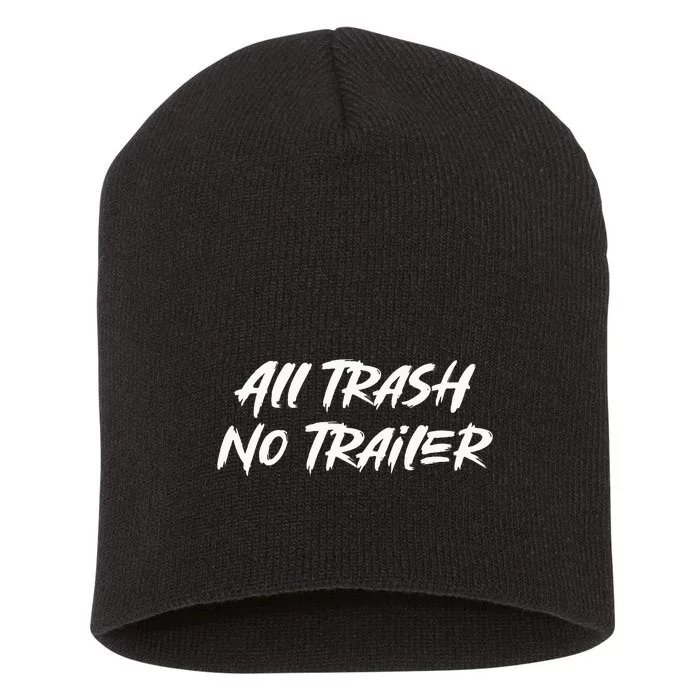 All Trash No Trailer Short Acrylic Beanie