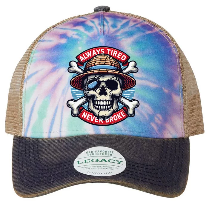 Always Tired Never Broke Legacy Tie Dye Trucker Hat