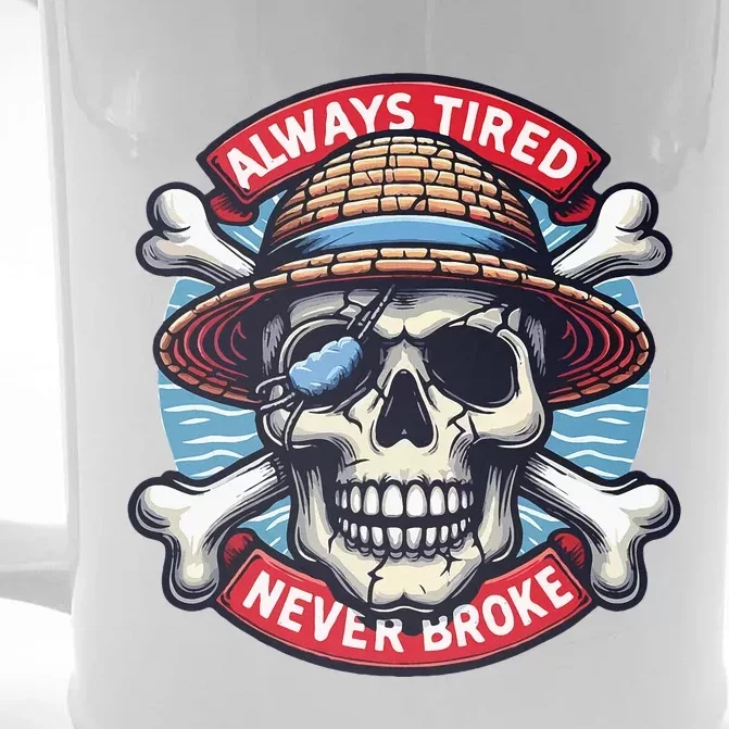 Always Tired Never Broke Front & Back Beer Stein