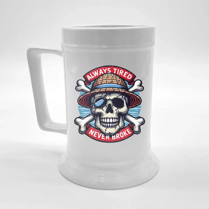 Always Tired Never Broke Front & Back Beer Stein