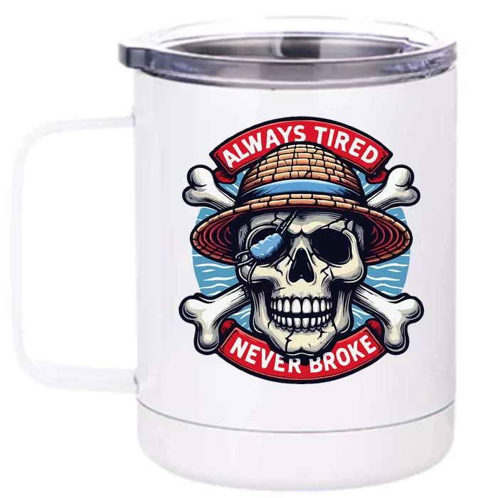 Always Tired Never Broke Front & Back 12oz Stainless Steel Tumbler Cup