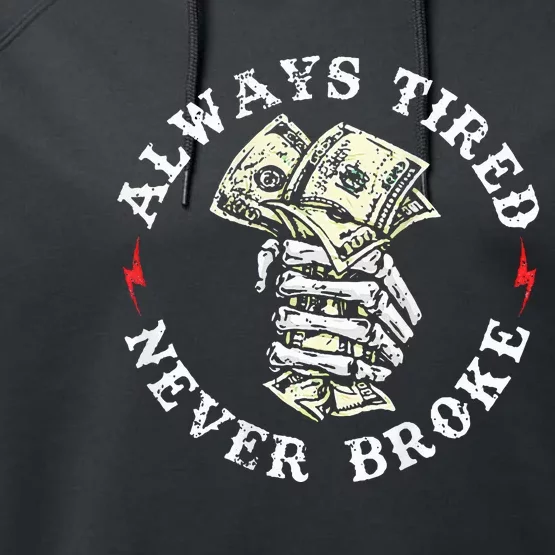 Always Tired Never Broke Performance Fleece Hoodie