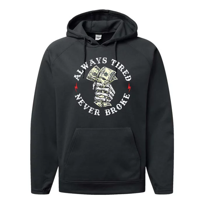 Always Tired Never Broke Performance Fleece Hoodie