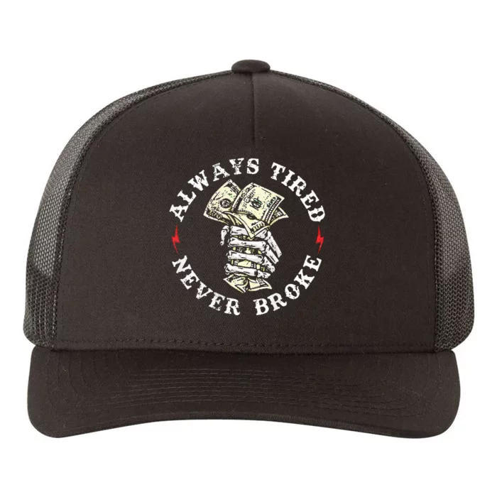 Always Tired Never Broke Yupoong Adult 5-Panel Trucker Hat