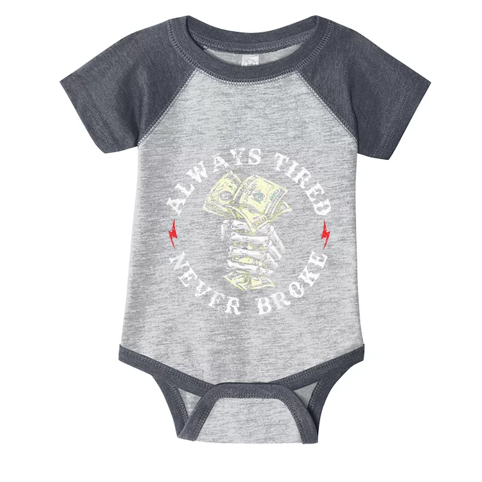 Always Tired Never Broke Infant Baby Jersey Bodysuit