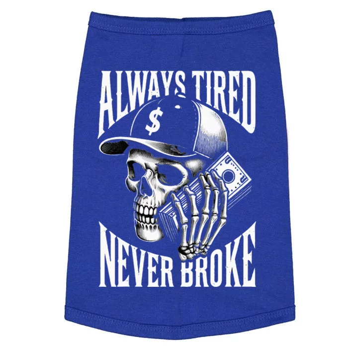 Always Tired Never Broke Skull Doggie Tank