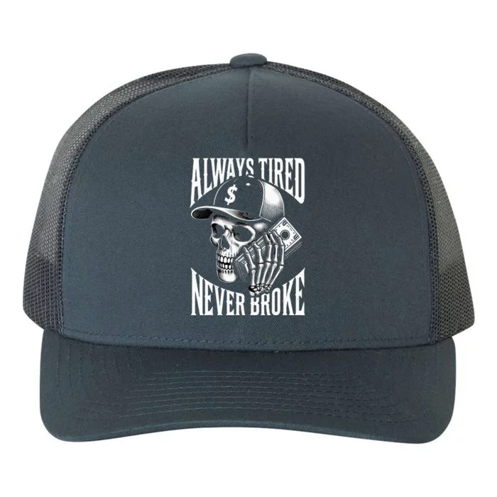 Always Tired Never Broke Skull Yupoong Adult 5-Panel Trucker Hat