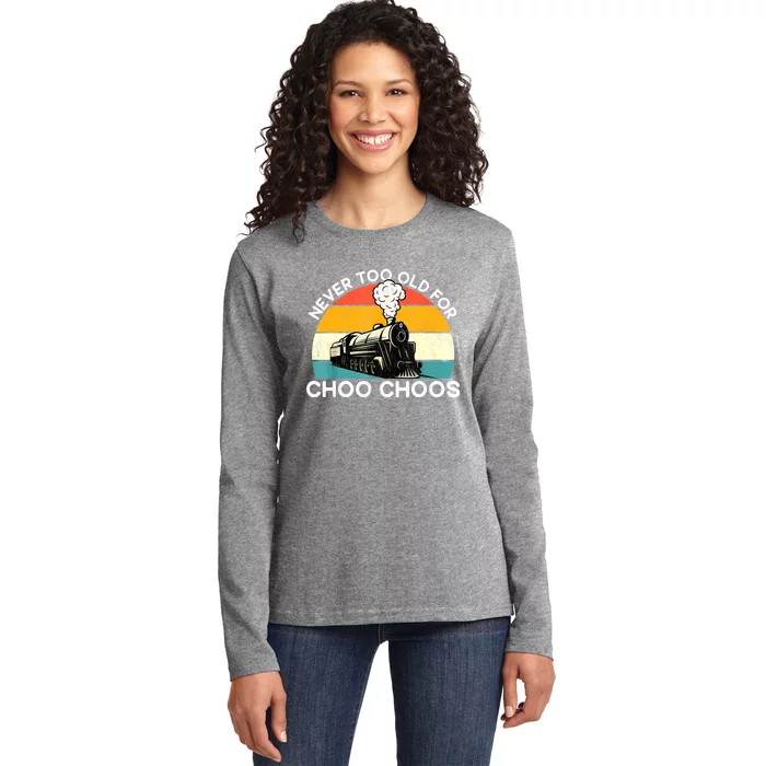 Adult Train Never Too Old For Choo Choos Retro Locomotive Ladies Long Sleeve Shirt