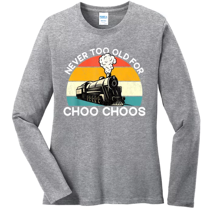 Adult Train Never Too Old For Choo Choos Retro Locomotive Ladies Long Sleeve Shirt