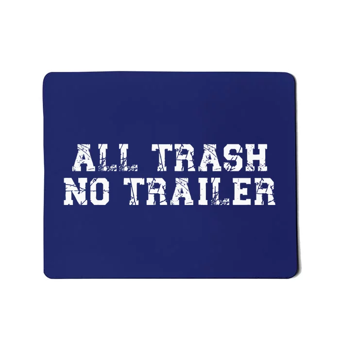 All Trash No Trailer Mousepad