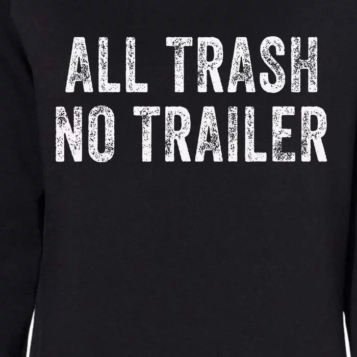 All Trash No Trailer Funny Womens California Wash Sweatshirt