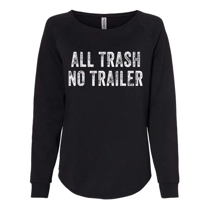 All Trash No Trailer Funny Womens California Wash Sweatshirt