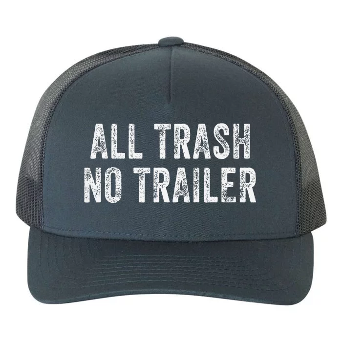 All Trash No Trailer Funny Yupoong Adult 5-Panel Trucker Hat