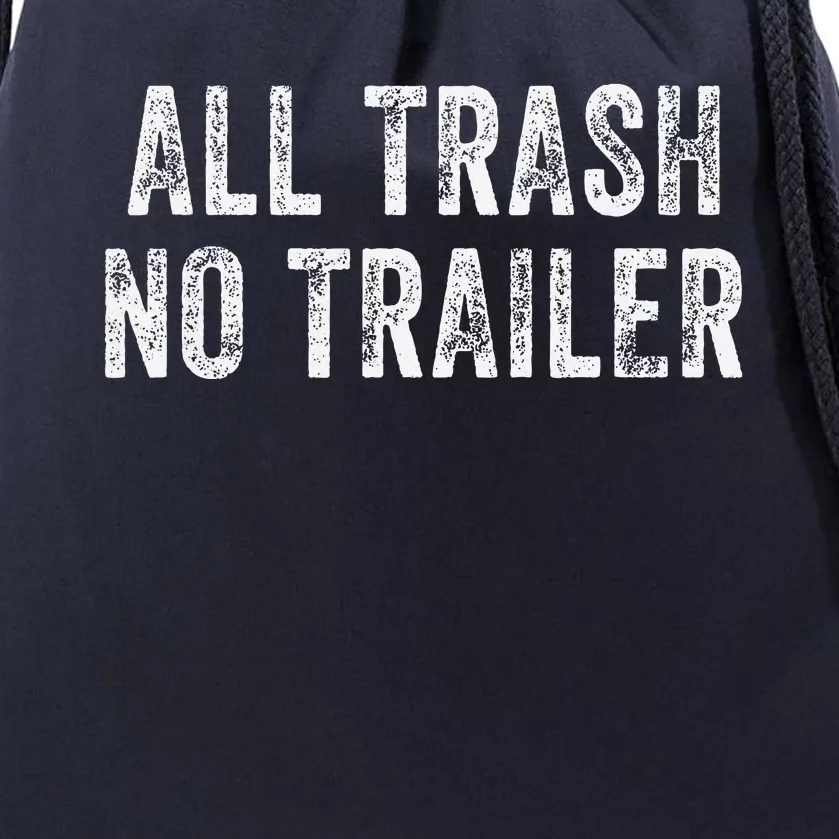 All Trash No Trailer Funny Drawstring Bag