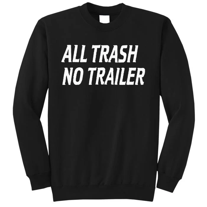 All Trash No Trailer Tall Sweatshirt