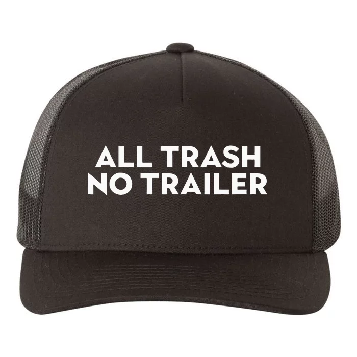 All Trash No Trailer Yupoong Adult 5-Panel Trucker Hat