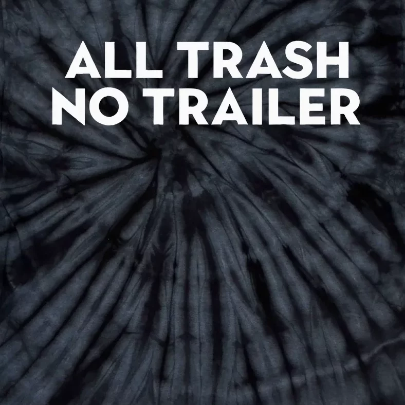 All Trash No Trailer Tie-Dye T-Shirt