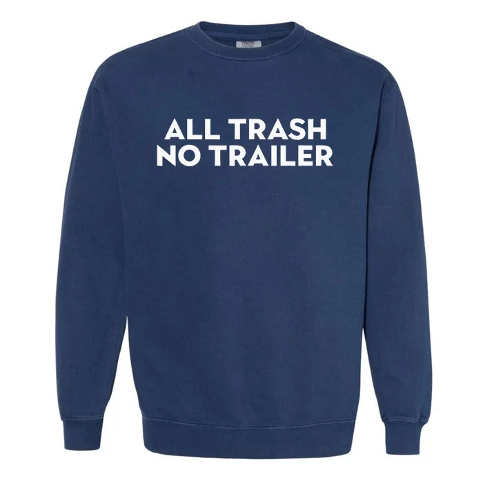 All Trash No Trailer Garment-Dyed Sweatshirt