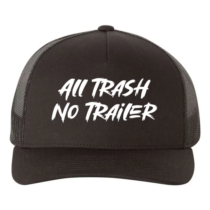 All Trash No Trailer Yupoong Adult 5-Panel Trucker Hat