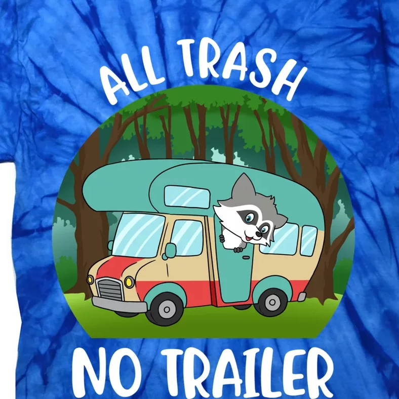 All Trash No Trailer Meaningful Gift Tie-Dye T-Shirt