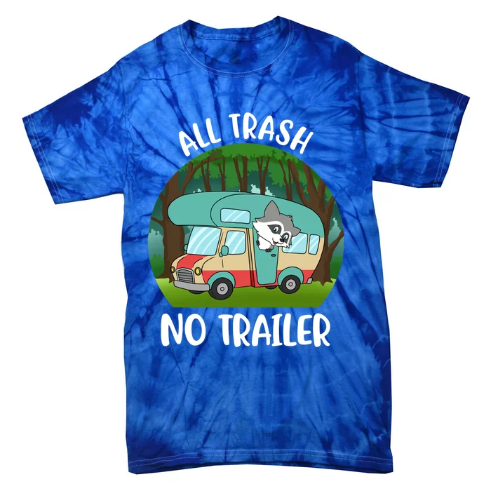 All Trash No Trailer Meaningful Gift Tie-Dye T-Shirt