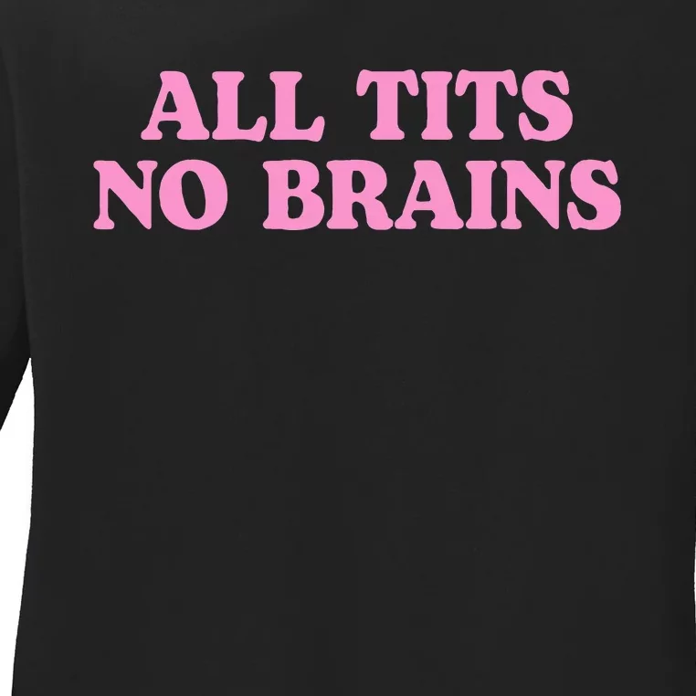 All Tits No Brains Funny Women Girl Sarcastic Ladies Long Sleeve Shirt