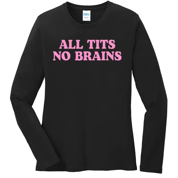 All Tits No Brains Funny Women Girl Sarcastic Ladies Long Sleeve Shirt