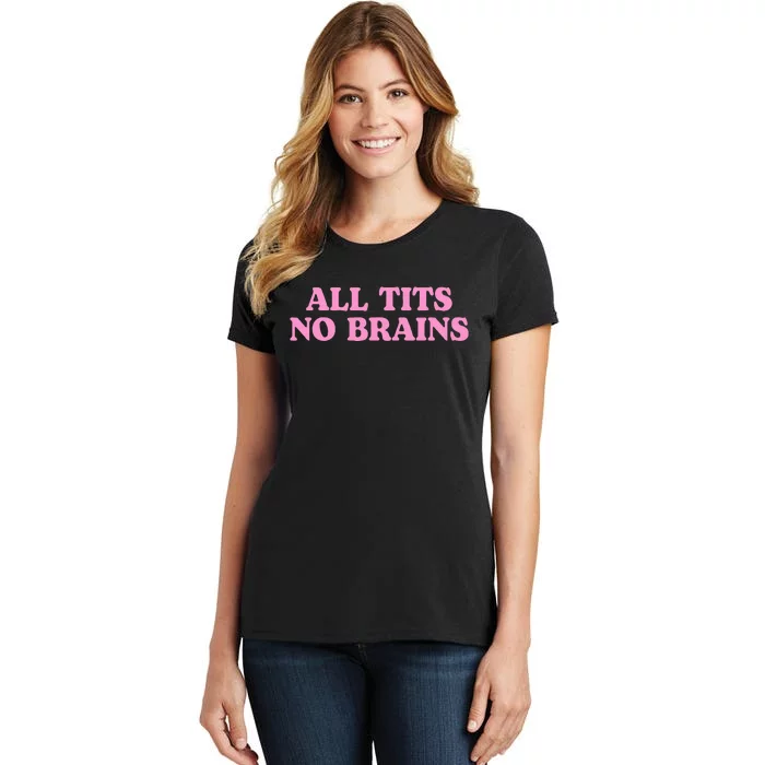 All Tits No Brains Funny Women Girl Sarcastic Women's T-Shirt