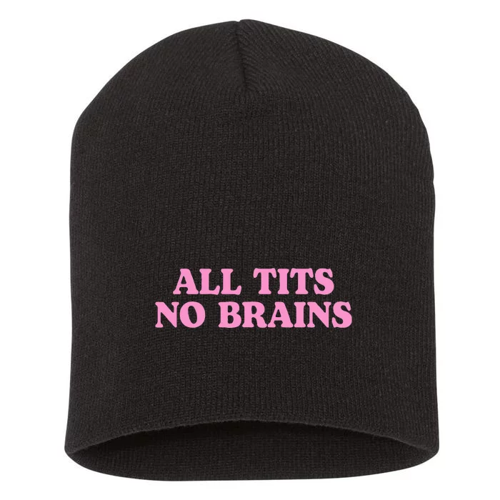 All Tits No Brains Funny Women Girl Sarcastic Short Acrylic Beanie