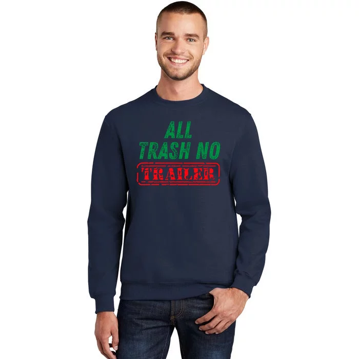 All Trash No Trailer Tall Sweatshirt