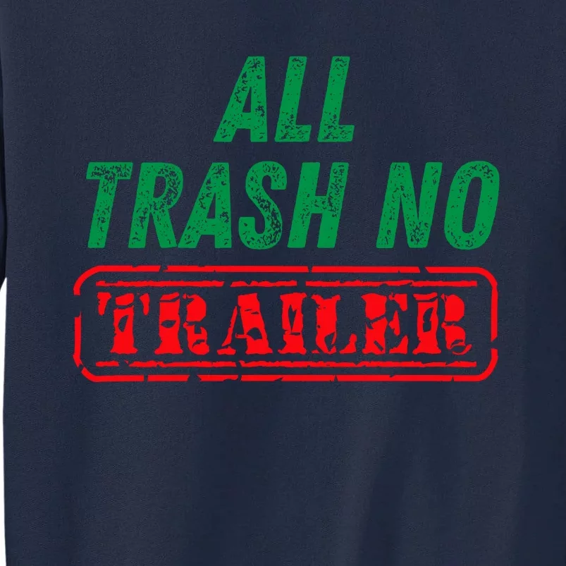 All Trash No Trailer Tall Sweatshirt