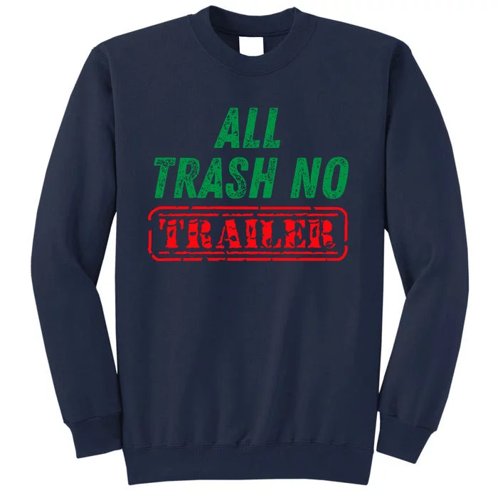 All Trash No Trailer Tall Sweatshirt