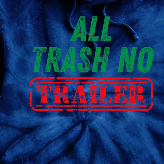 All Trash No Trailer Tie Dye Hoodie