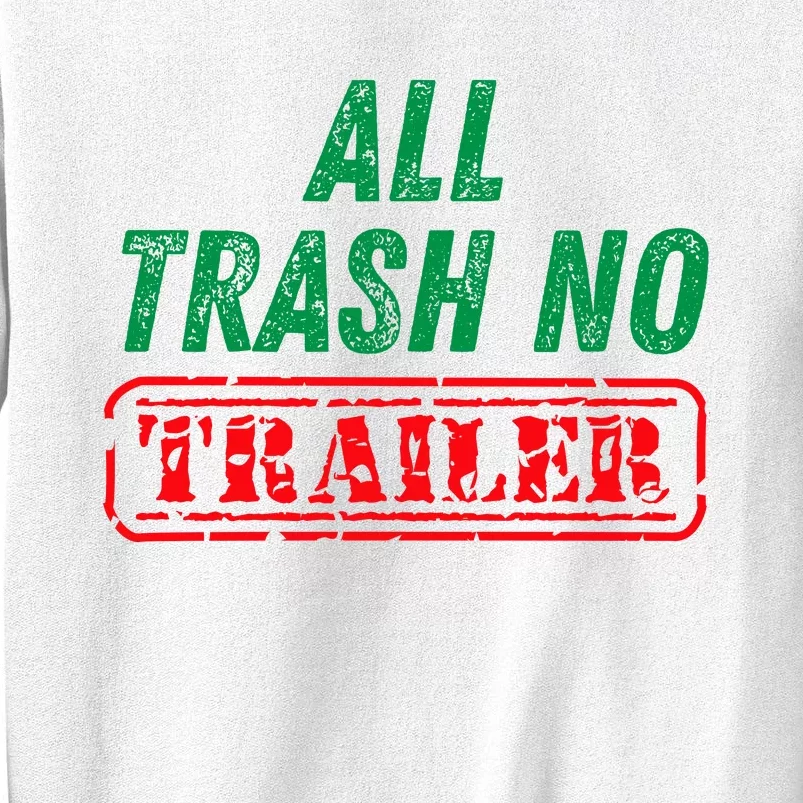 All Trash No Trailer Sweatshirt