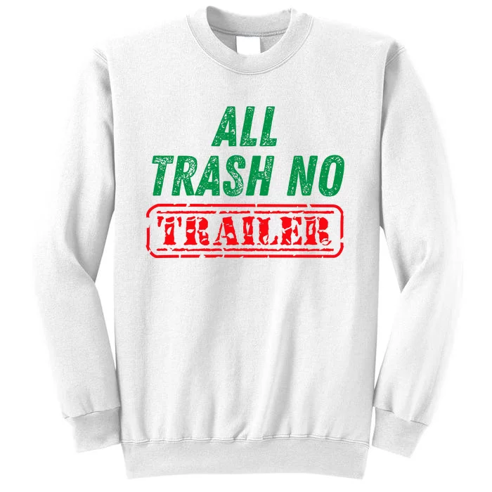 All Trash No Trailer Sweatshirt