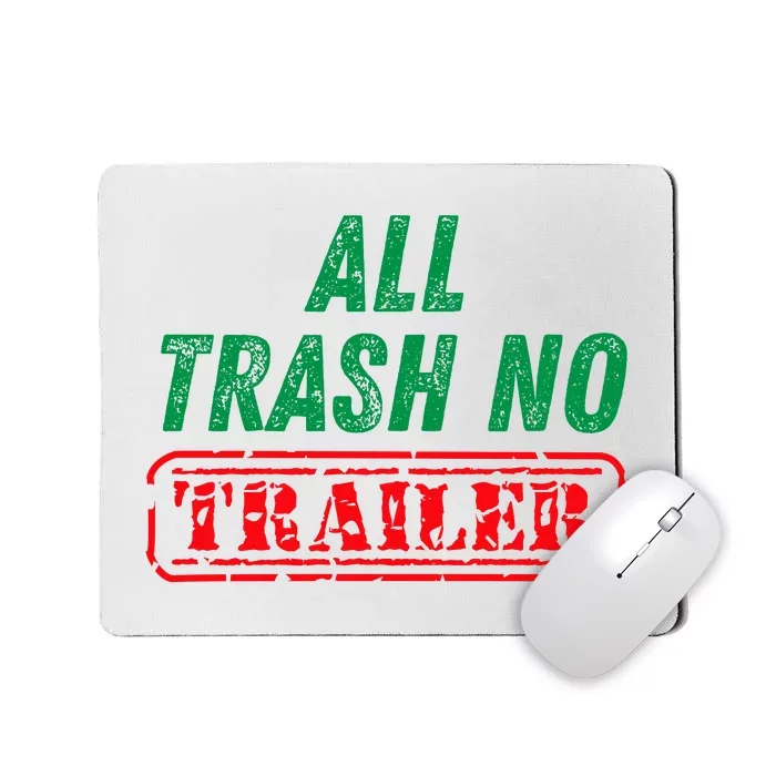 All Trash No Trailer Mousepad