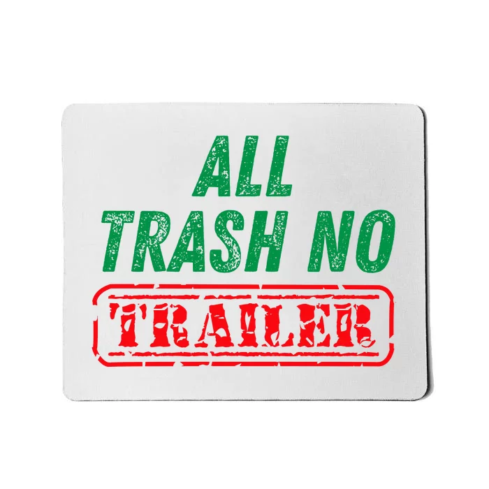 All Trash No Trailer Mousepad