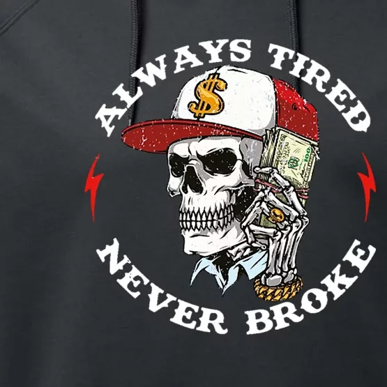 Always Tired Never Broke Performance Fleece Hoodie