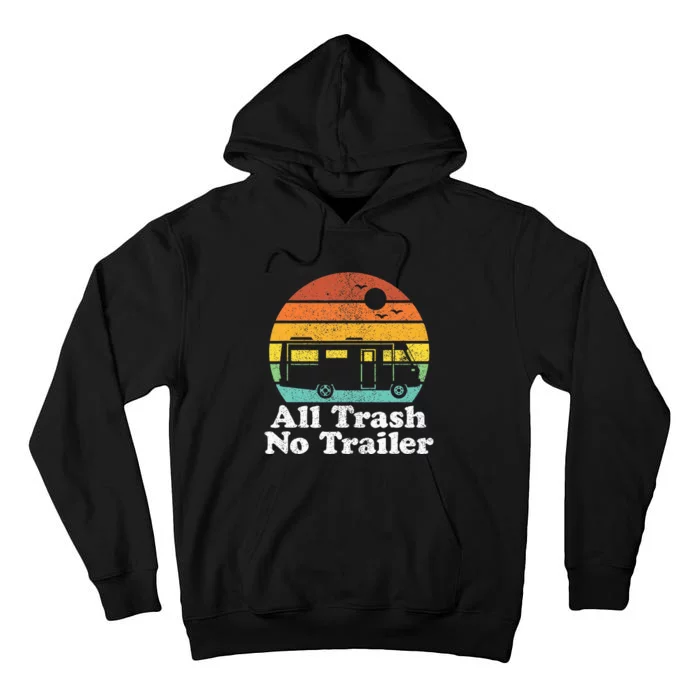 All Trash No Trailer Rv Retro Camping 70s Camper Tall Hoodie