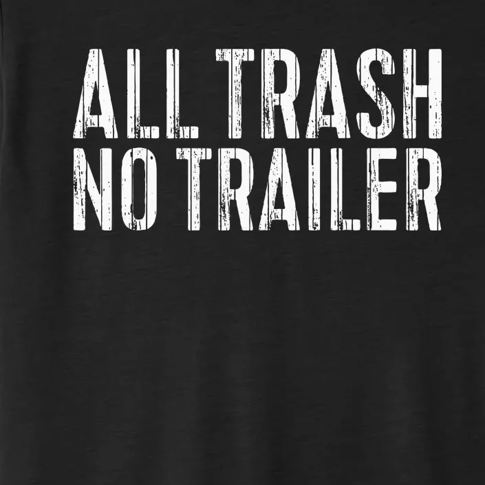 All Trash No Trailer Redneck ChromaSoft Performance T-Shirt