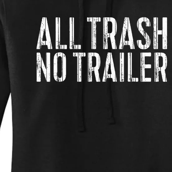 All Trash No Trailer Redneck Women's Pullover Hoodie