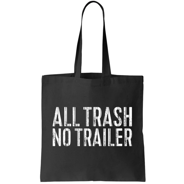 All Trash No Trailer Redneck Tote Bag