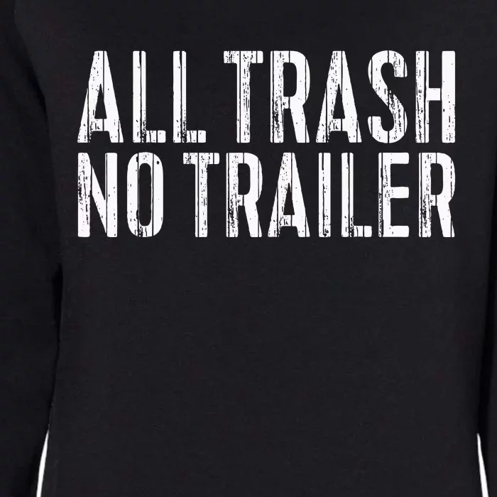 All Trash No Trailer Redneck Womens California Wash Sweatshirt