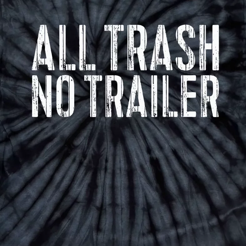 All Trash No Trailer Redneck Tie-Dye T-Shirt