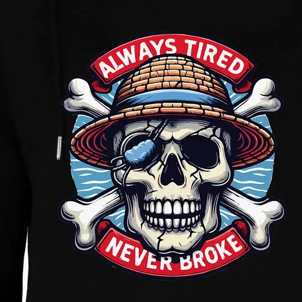 Always Tired Never Broke Womens Funnel Neck Pullover Hood