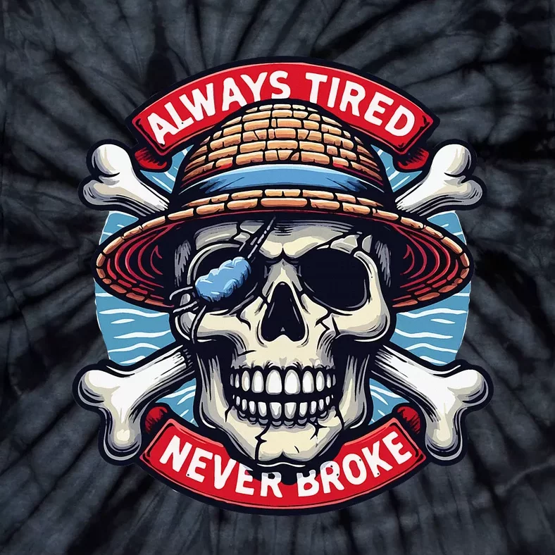 Always Tired Never Broke Tie-Dye T-Shirt