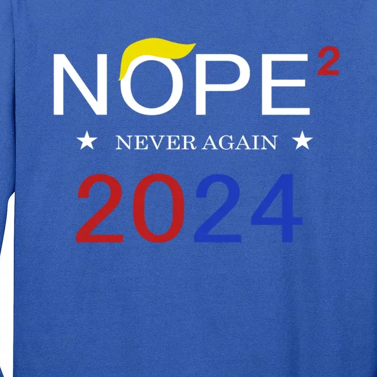 Anti Trump Nope Not Again Funny Political 2024 Cute Gift Tall Long Sleeve T-Shirt