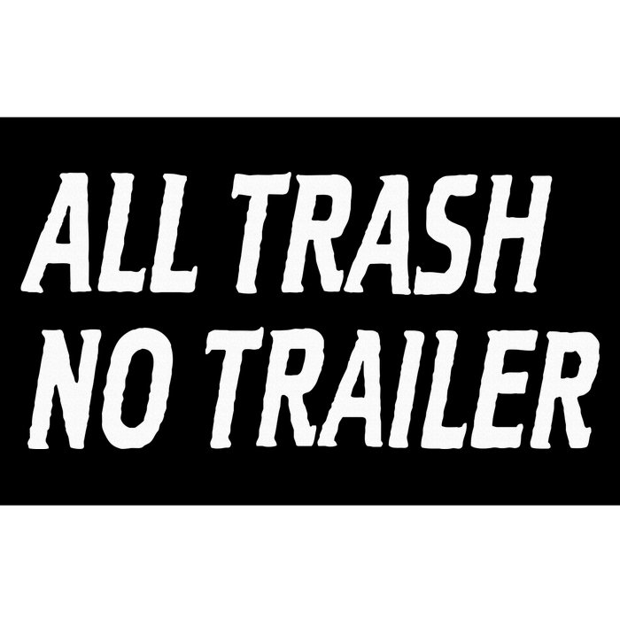 All Trash No Trailer Bumper Sticker